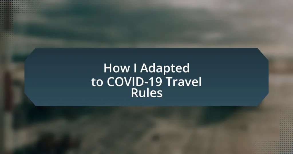 How I Adapted to COVID-19 Travel Rules