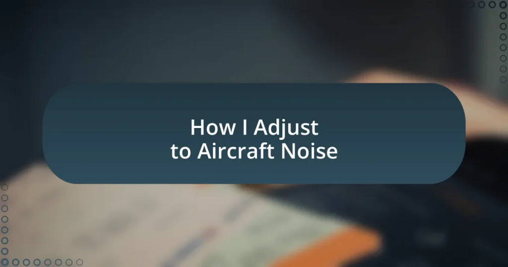 How I Adjust to Aircraft Noise