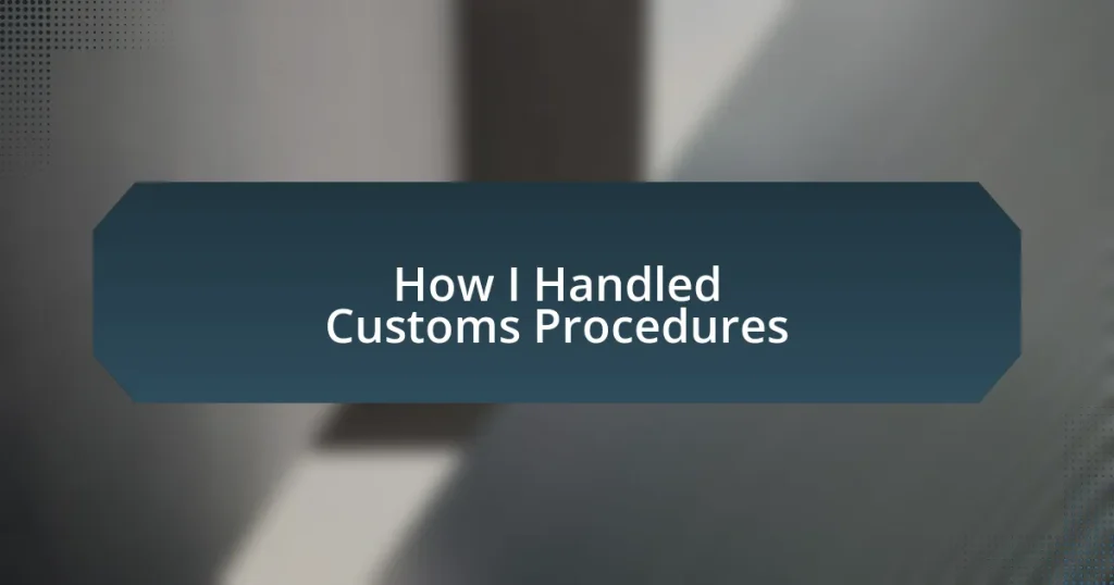 How I Handled Customs Procedures