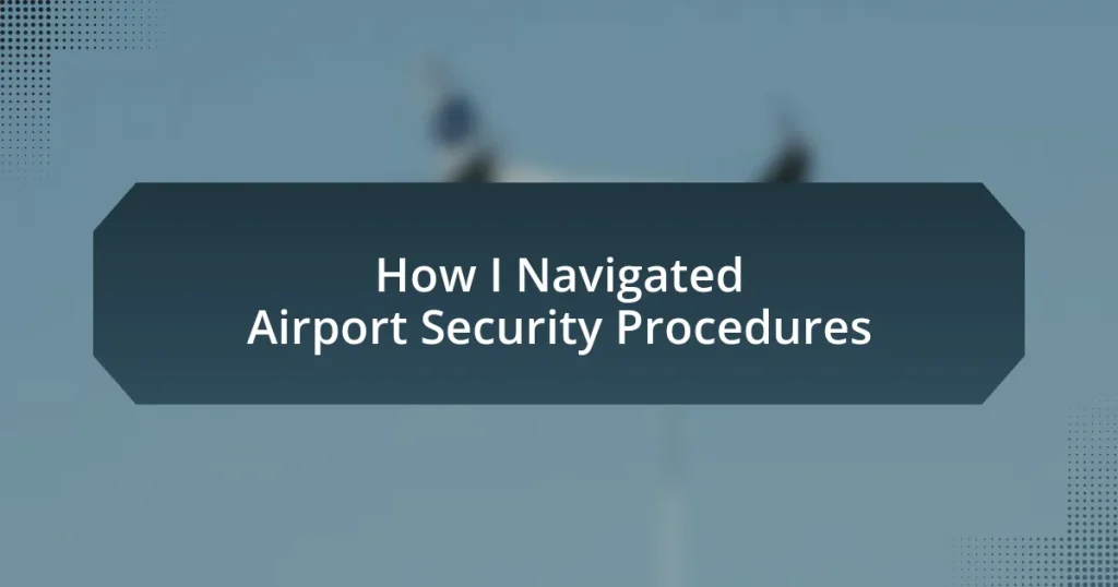 How I Navigated Airport Security Procedures