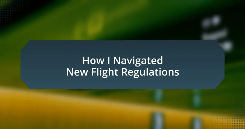 How I Navigated New Flight Regulations