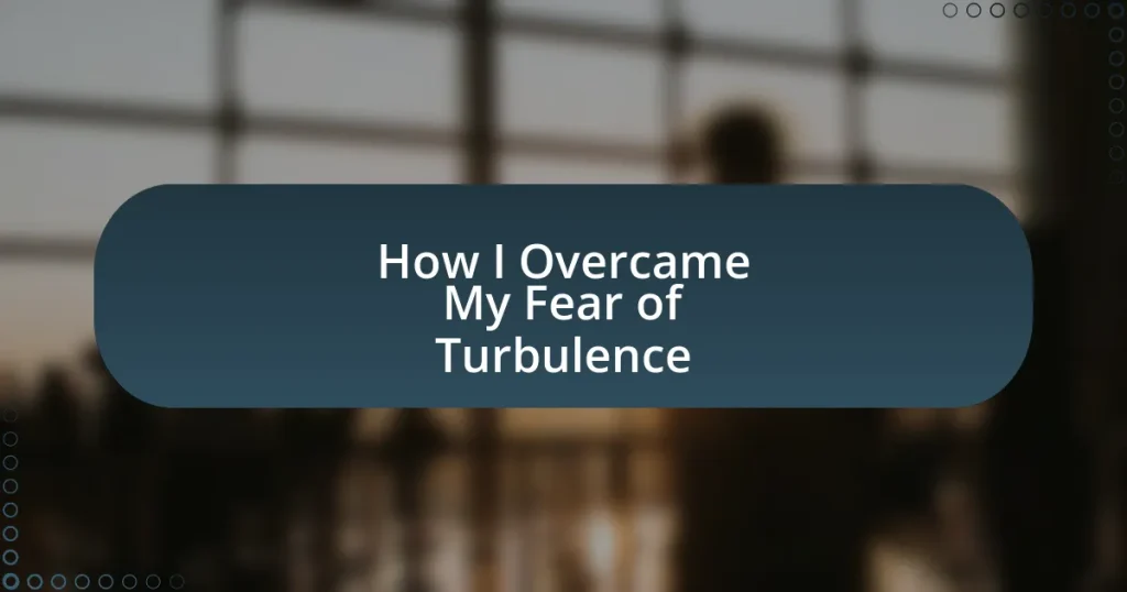 How I Overcame My Fear of Turbulence