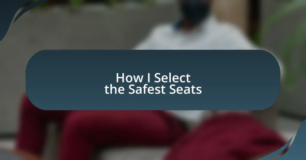 How I Select the Safest Seats