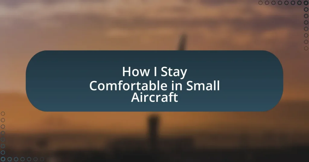 How I Stay Comfortable in Small Aircraft