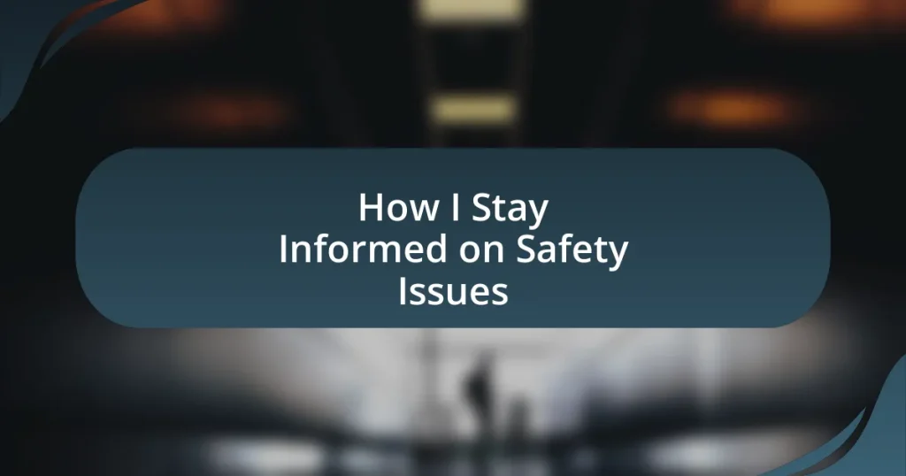 How I Stay Informed on Safety Issues