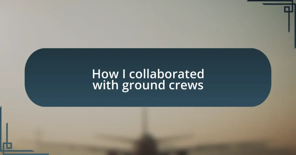 How I collaborated with ground crews