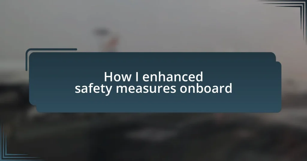 How I enhanced safety measures onboard