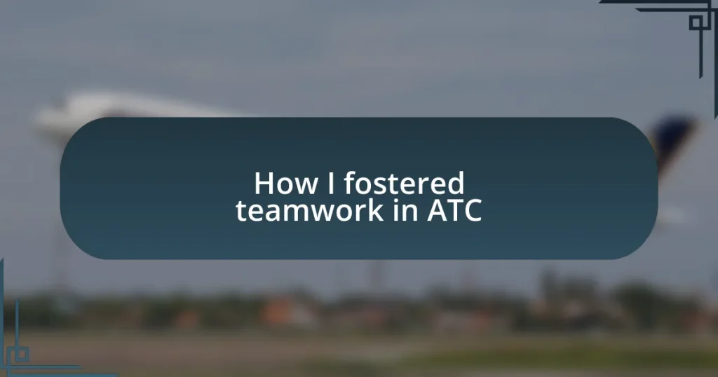 How I fostered teamwork in ATC