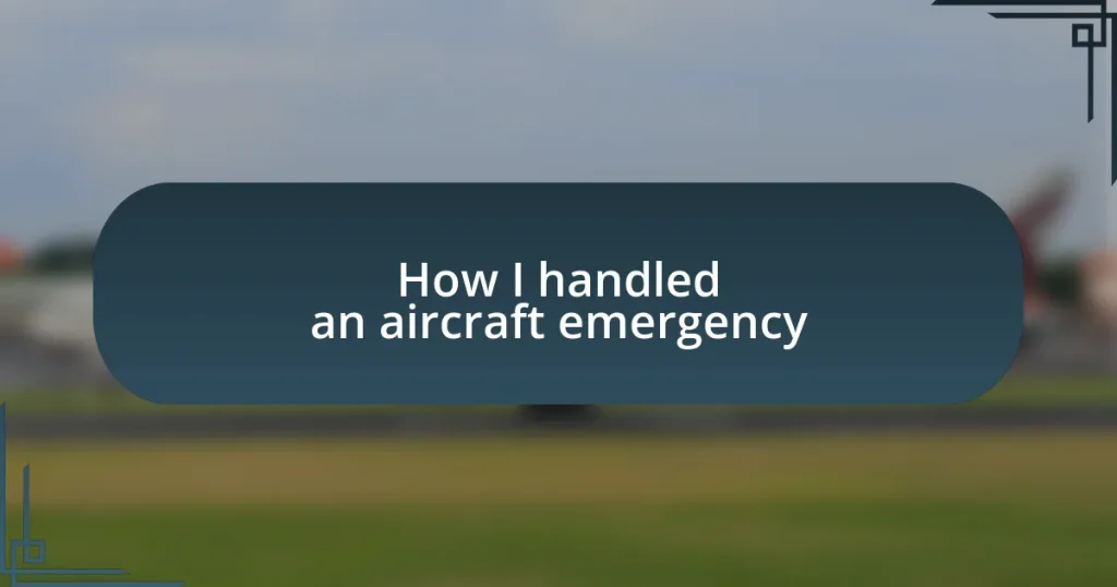 How I handled an aircraft emergency