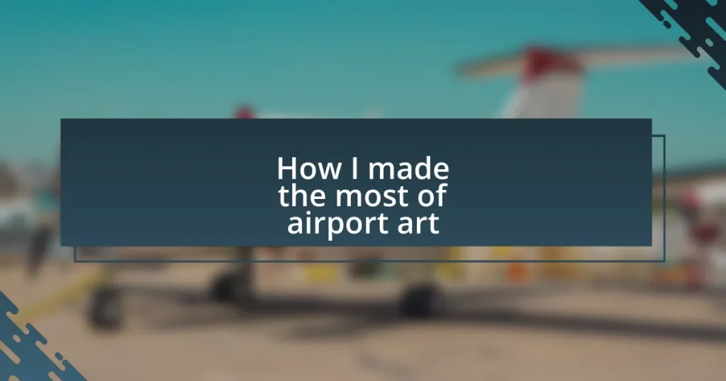 How I made the most of airport art