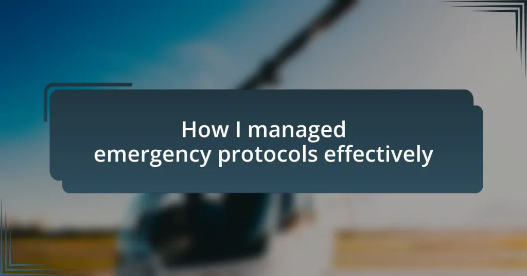 How I managed emergency protocols effectively