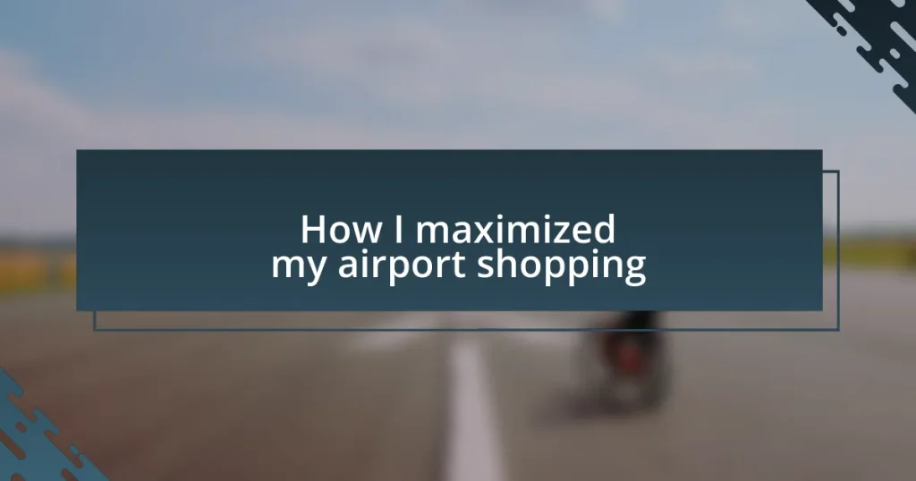 How I maximized my airport shopping