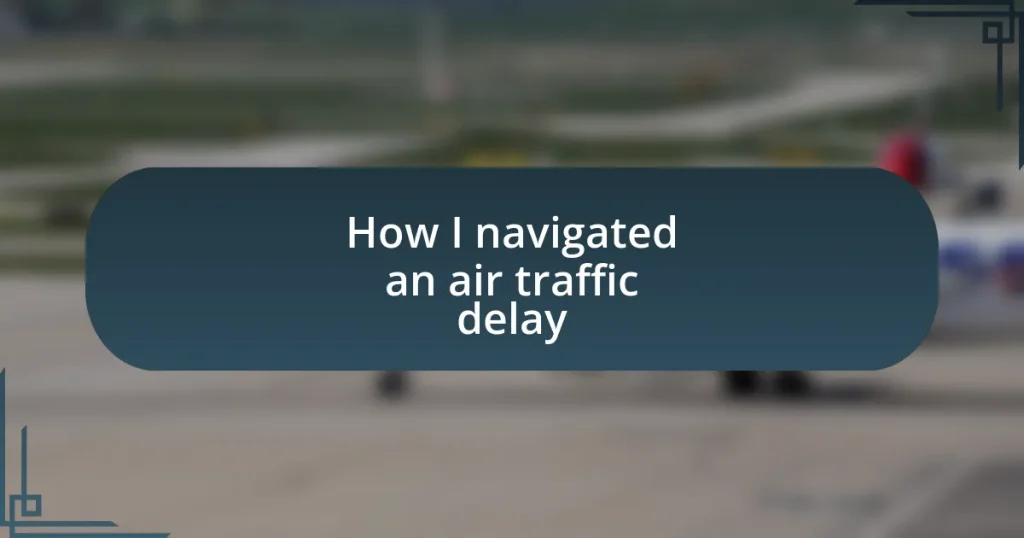 How I navigated an air traffic delay