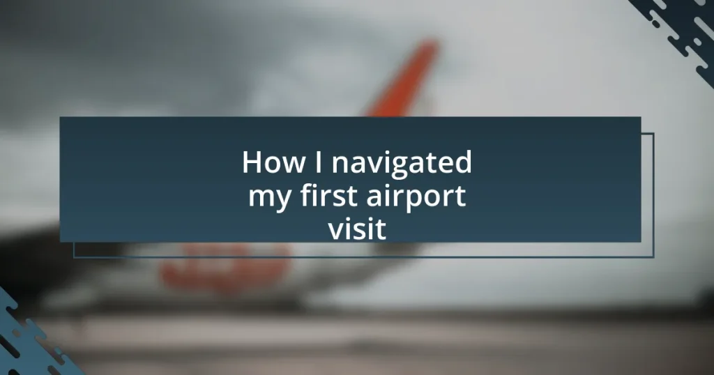 How I navigated my first airport visit