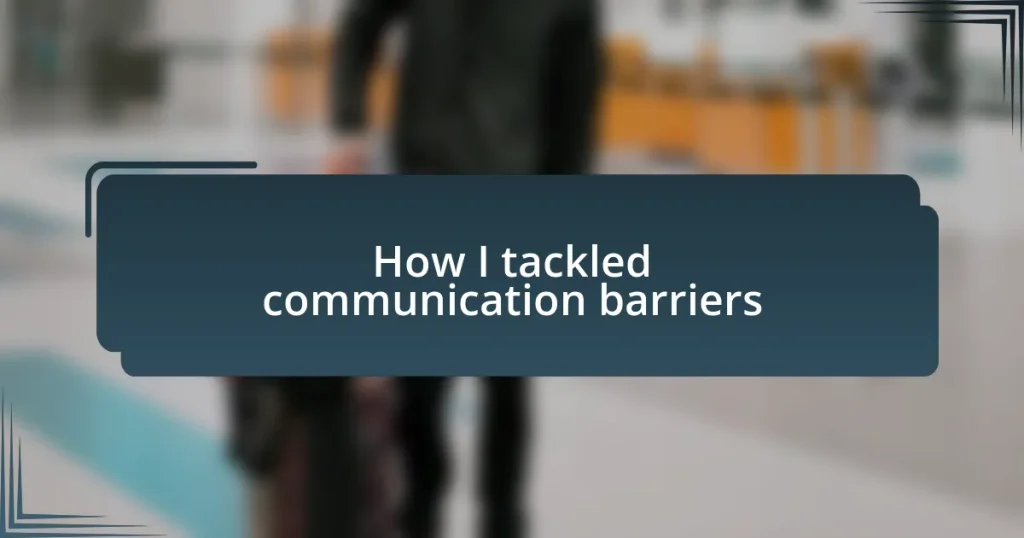 How I tackled communication barriers