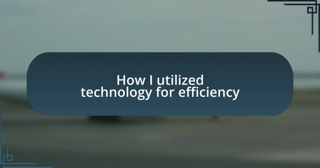 How I utilized technology for efficiency