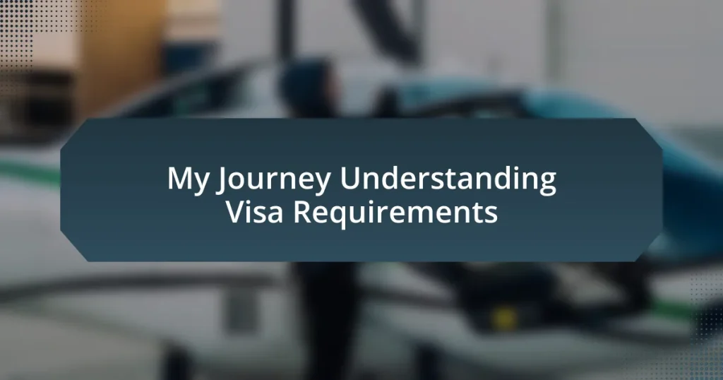 My Journey Understanding Visa Requirements