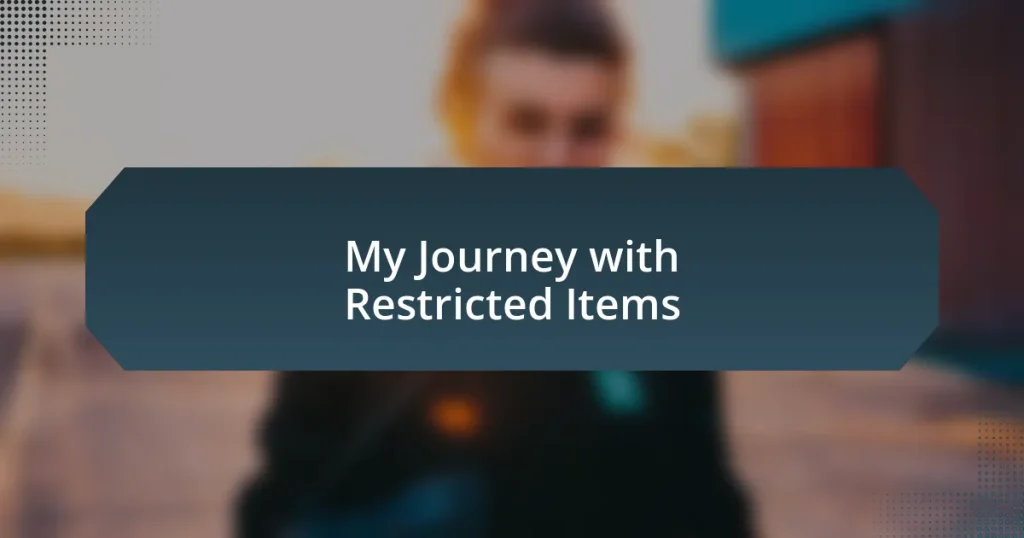 My Journey with Restricted Items