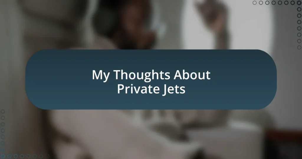 My Thoughts About Private Jets