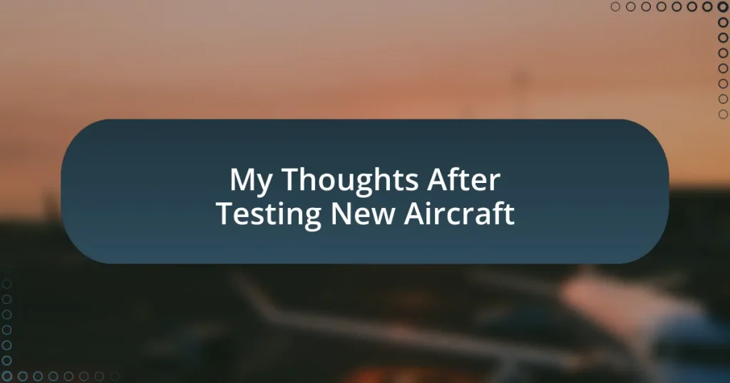 My Thoughts After Testing New Aircraft