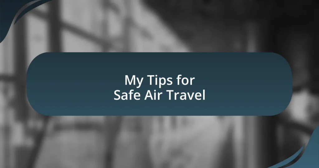 My Tips for Safe Air Travel