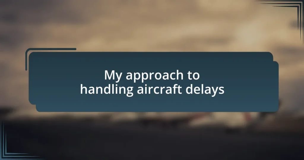 My approach to handling aircraft delays