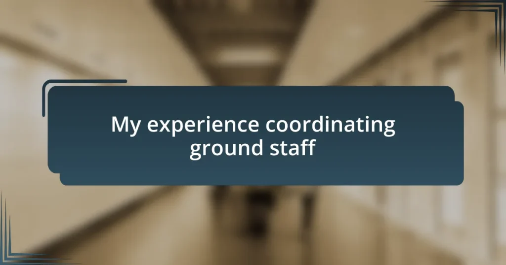 My experience coordinating ground staff