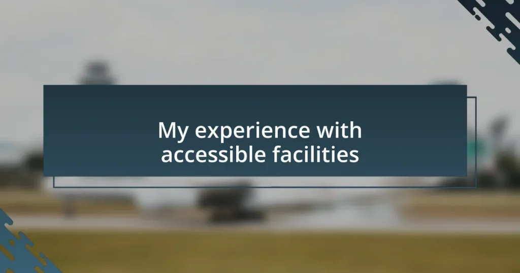 My experience with accessible facilities