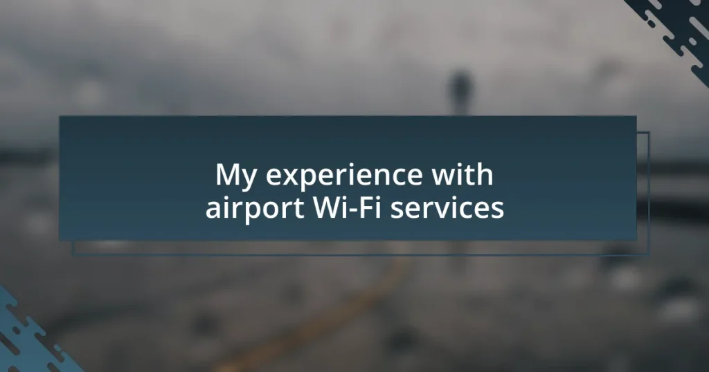 My experience with airport Wi-Fi services