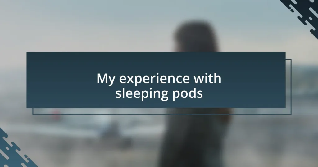 My experience with sleeping pods