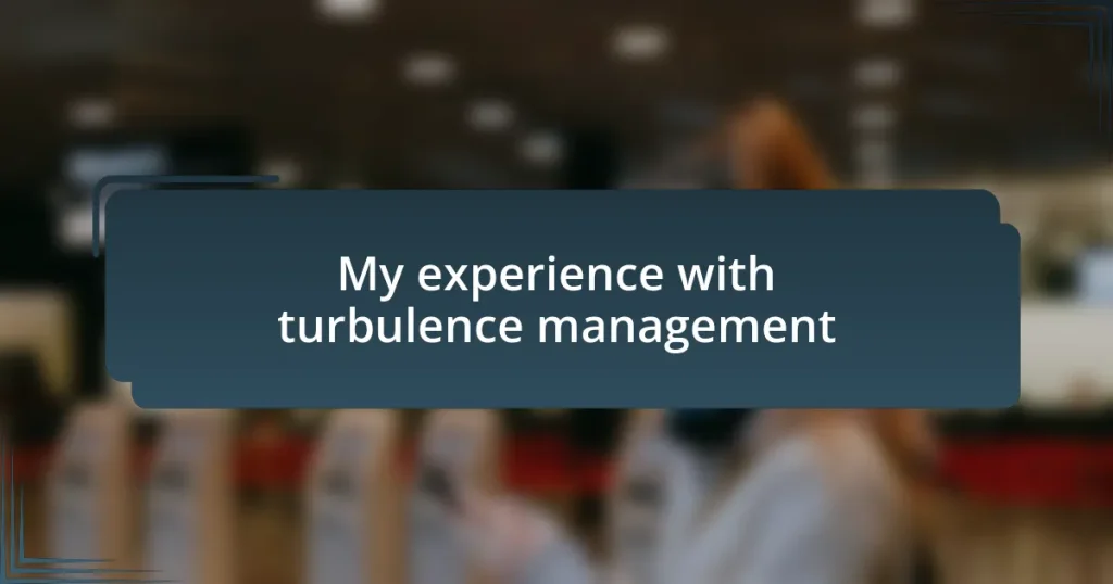 My experience with turbulence management