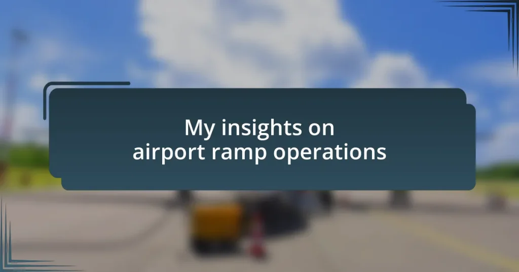 My insights on airport ramp operations