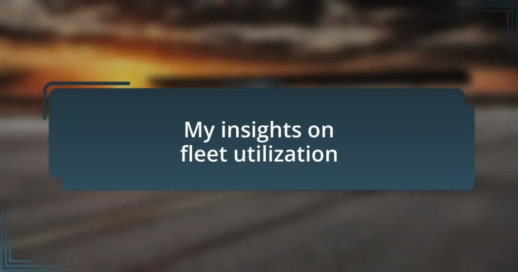 My insights on fleet utilization