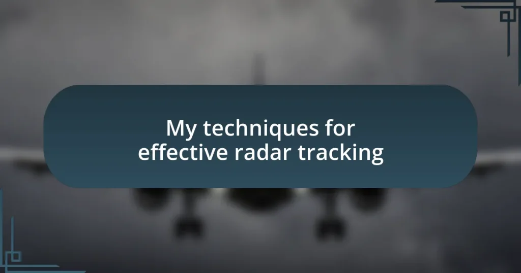 My techniques for effective radar tracking