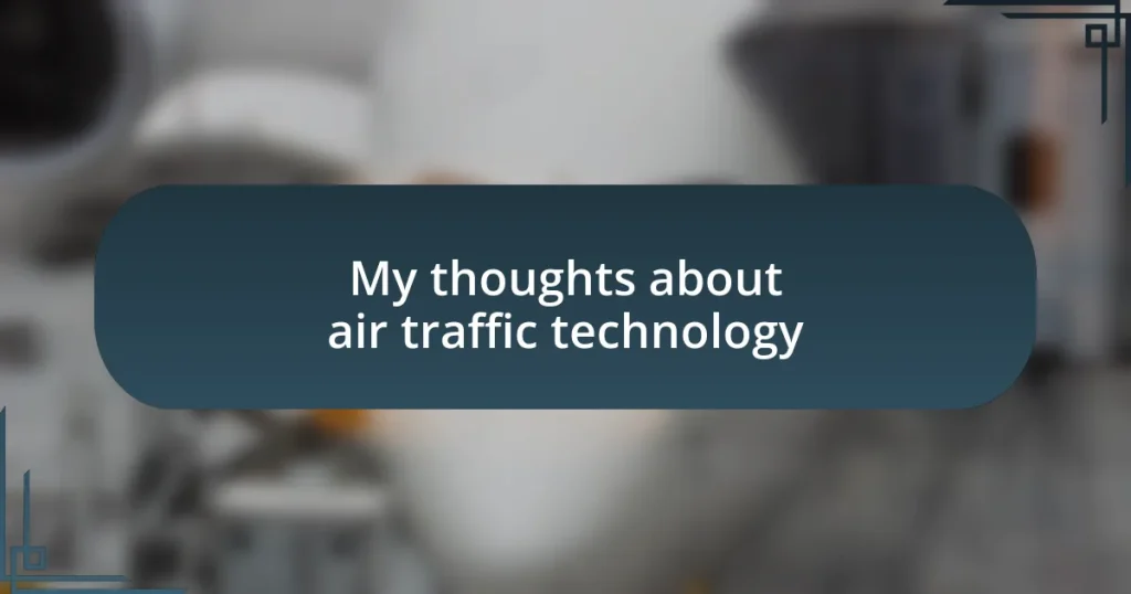 My thoughts about air traffic technology