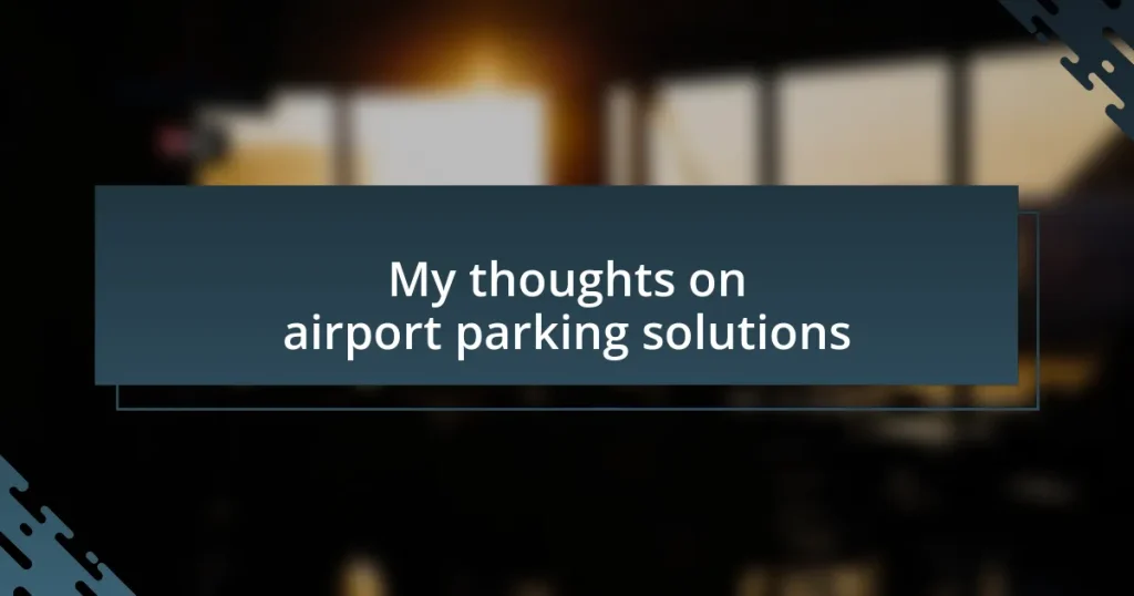 My thoughts on airport parking solutions