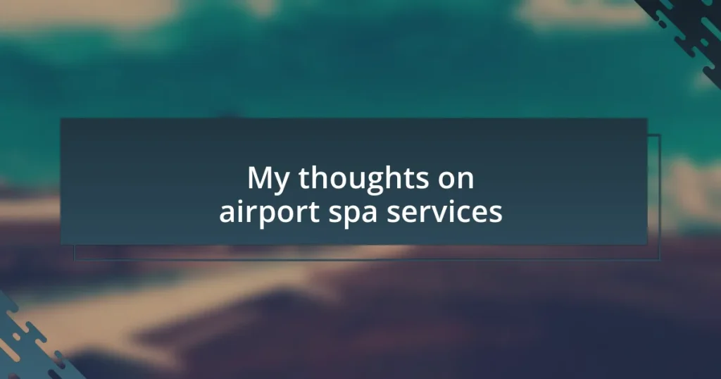 My thoughts on airport spa services