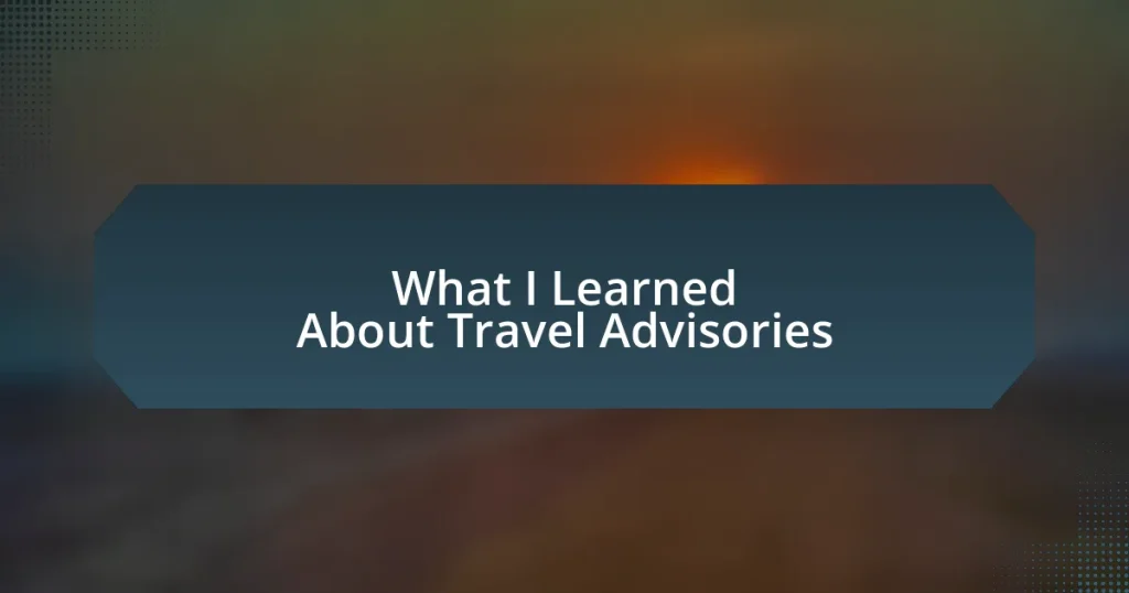 What I Learned About Travel Advisories