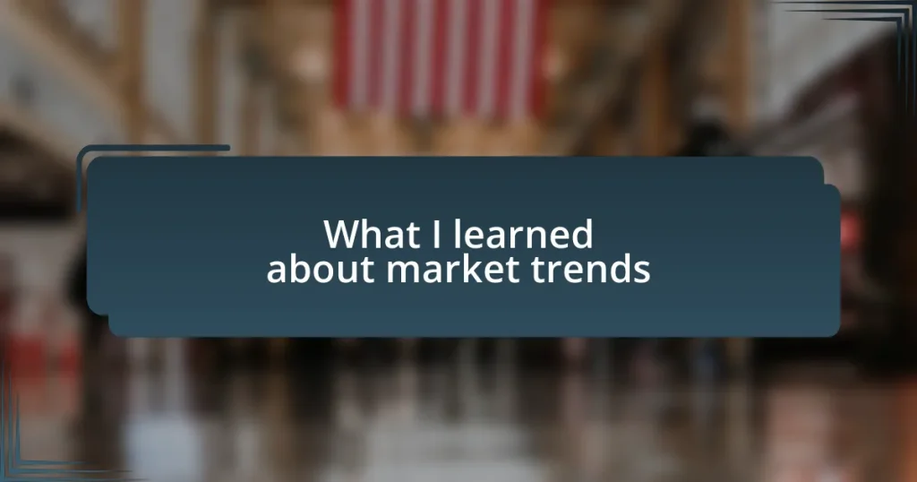 What I learned about market trends