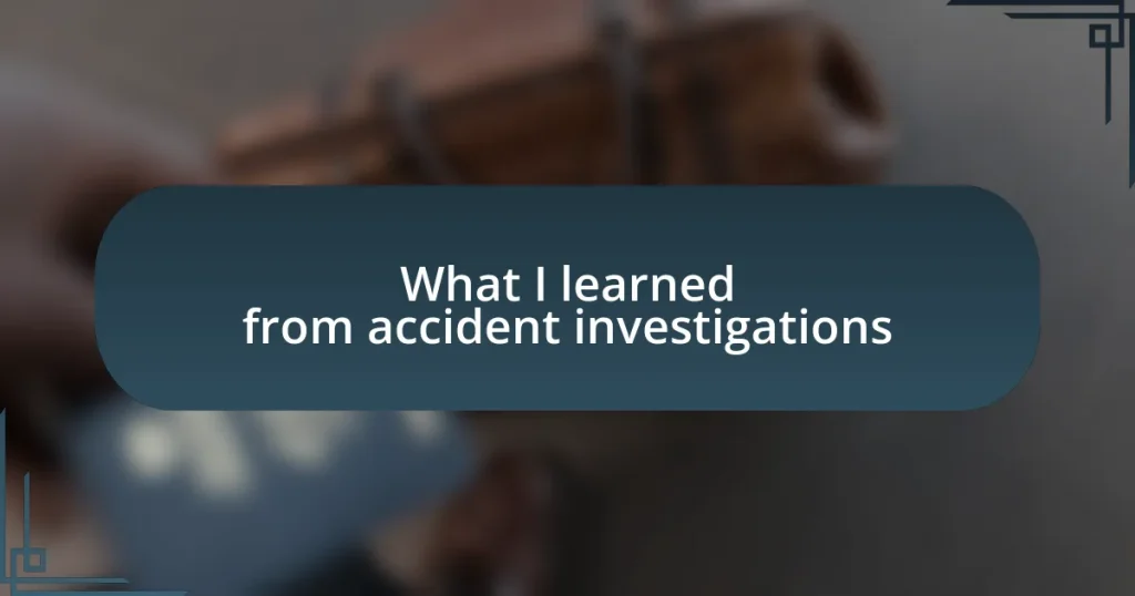 What I learned from accident investigations