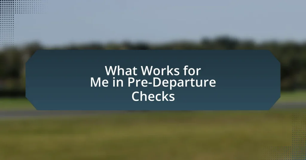 What Works for Me in Pre-Departure Checks