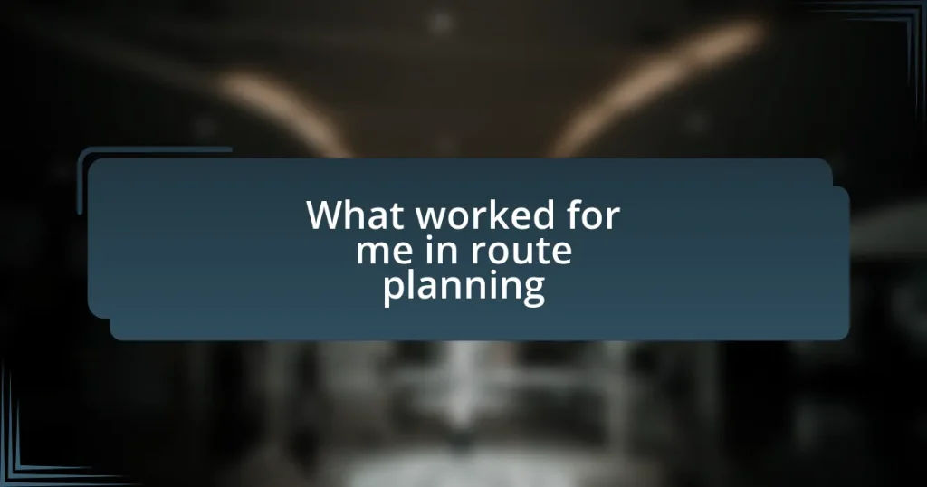 What worked for me in route planning