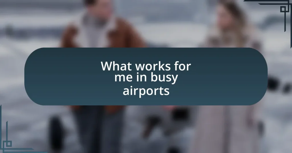 What works for me in busy airports