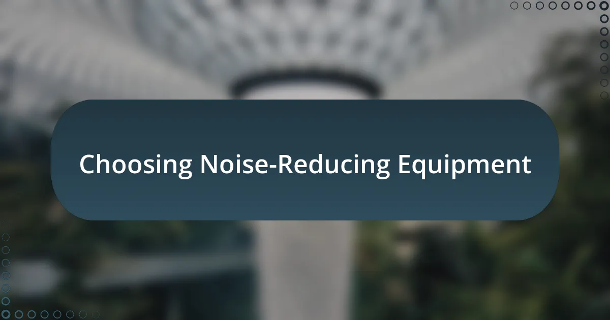 Choosing Noise-Reducing Equipment