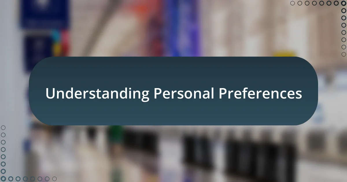 Understanding Personal Preferences