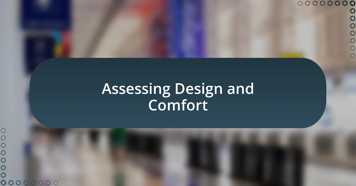 Assessing Design and Comfort