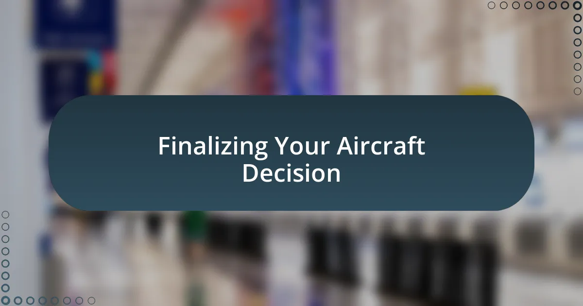 Finalizing Your Aircraft Decision