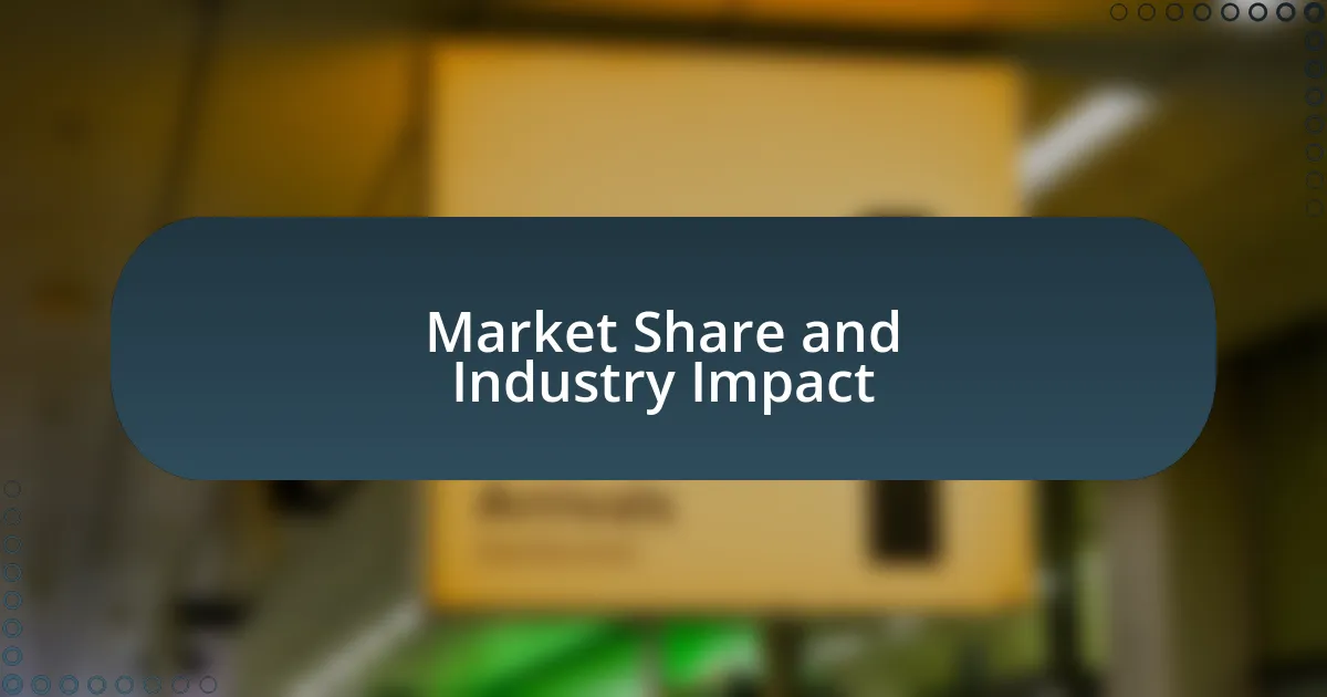 Market Share and Industry Impact