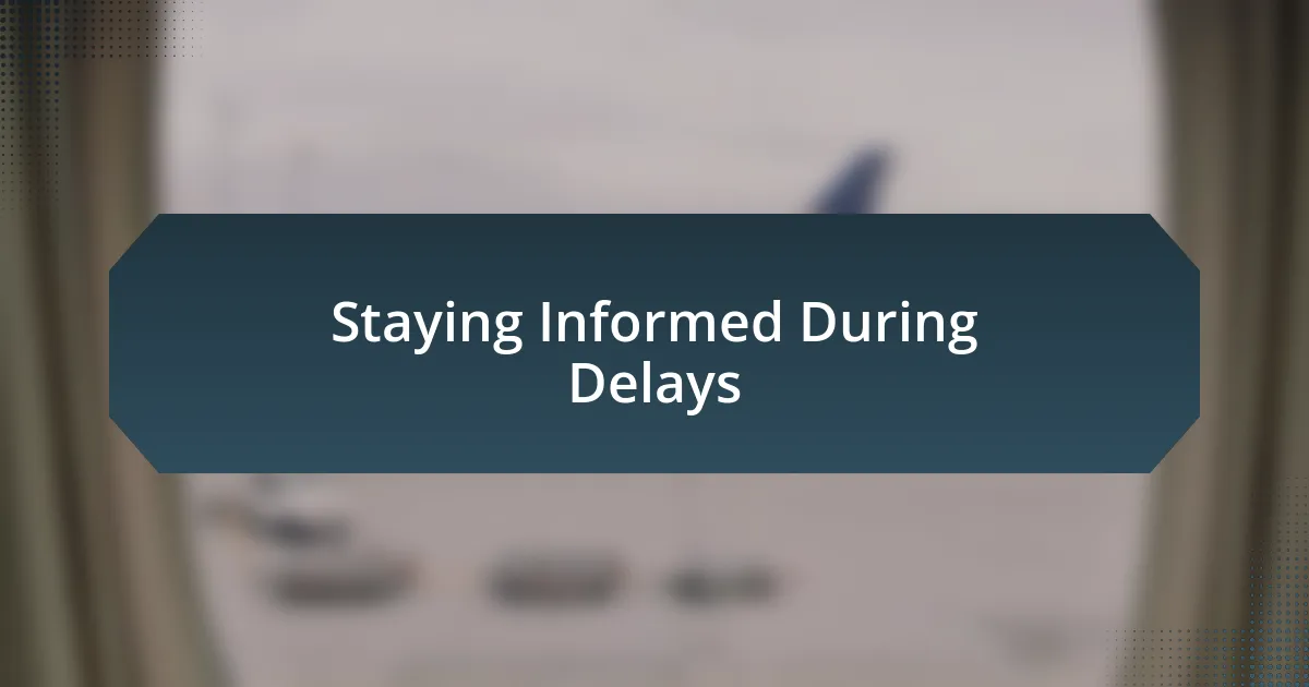 Staying Informed During Delays