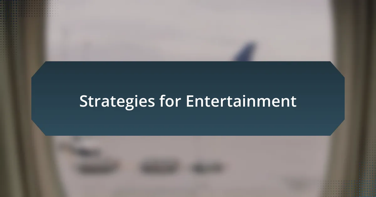 Strategies for Entertainment